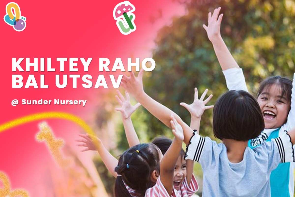 Khiltey Raho Bal Utsav @ Sunder Nursery